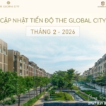 Cập nhật tiến độ The Global City tháng 2-2026