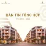 Bản tin tổng hợp The Global City tháng 6 2026