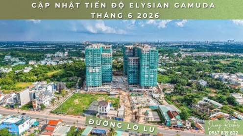 Cập nhật tiến độ Elysian Gamuda tháng 6 2026
