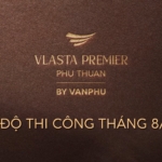 Cập nhật tiến độ Vlasta Premier tháng 8 2026