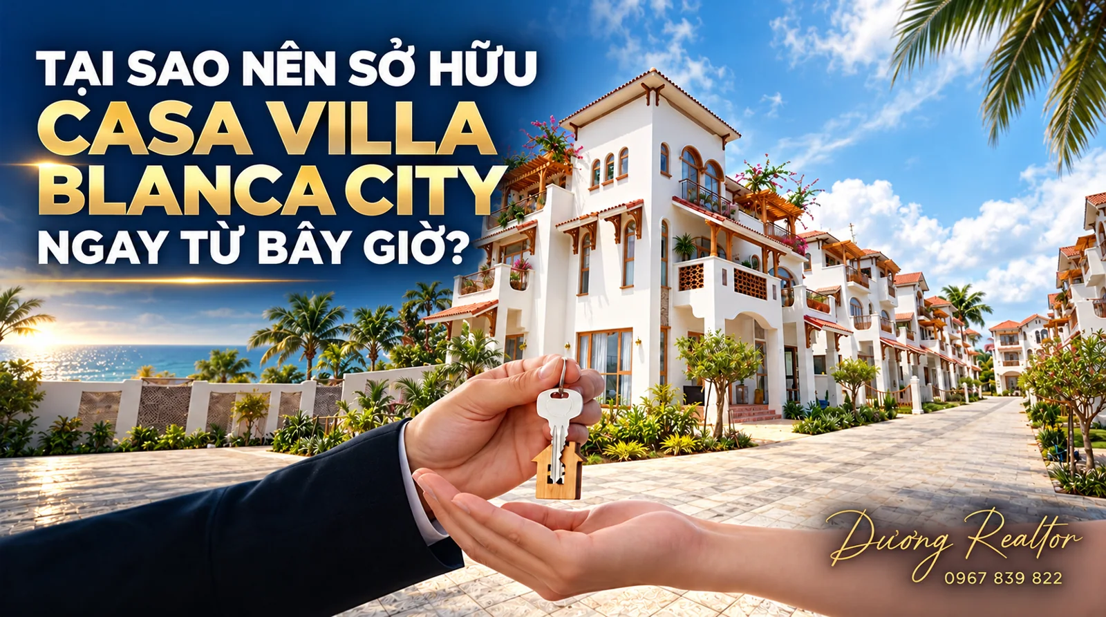 Tại sao nên sở hữu Casa Villa Blanca City ngay từ bây giờ