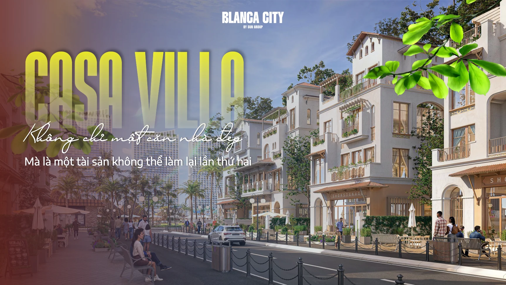 Casa Villa không chỉ là một căn nhà đẹp – tài sản không thể làm lại lần thứ hai