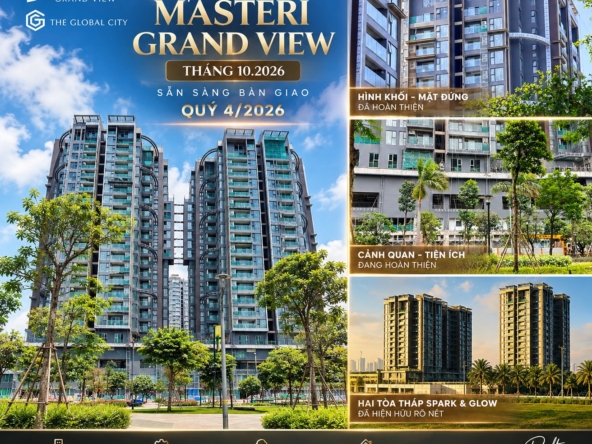 Tiến độ Masteri Grand View tháng 10/2026 tại The Global City, dự kiến bàn giao Quý IV/2026